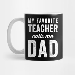 Mens My Favorite Teacher Calls Me Dad Fathers Day Top Mug